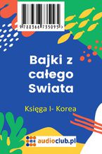 Okładka - Bajki z całego świata Korea księga I - Opracowanie zbiorowe