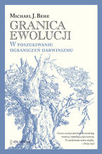 Okładka - Granica ewolucji. W poszukiwaniu ograniczeń darwinizmu - Michael J. Behe