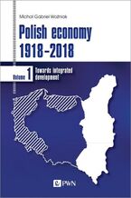 Okładka - Polish economy 1918-2018 - Michał Gabriel Woźniak