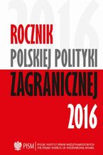 Okładka - Rocznik Polskiej Poltyki Zagranicznej 2011-2015 - Jacek Durkalec, Artur Kacprzyk, Wojciech Lorenz, Marcin Terlikowski, Karolina Borońska-Hryniewiecka, Patryk Toporowski, Andrzej Dąbrowski, Sebastian Płóciennik, Łukasz Jurczyszyn, Anna Maria Dyner, Daniel Szeligowski, Veronika Jóźwiak, Łukasz Ogrodnik, Kinga Raś, Elżbieta Kaca, Tomasz Żornaczuk, Patrycja Sasnal, Justyna Szczudlik