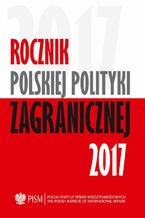 Okładka - Rocznik Polskiej Polityki Zagranicznej 2017 - Artur Kacprzyk, Wojciech Lorenz, Marcin Terlikowski, Jolanta Szymańska, Andrzej Dąbrowski, Sebastian Płóciennik, Przemysław Biskup, Łukasz Jurczyszyn, Agnieszka Legucka, Daniel Szeligowski, Anna Maria Dyner, Marcin Przychodniak, Veronika Jóźwiak, Łukasz Ogrodnik, Tomasz Żornaczuk, Patrycja Sasnal, Michał Wojnarowicz, Damian Wnukowski, Adrianna Skorupska, Bartłomiej Znojek, Jędrzej Czerep, Szymon Zaręba