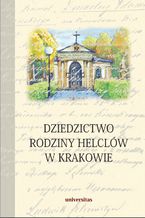 Okładka - Dziedzictwo rodziny Helclów w Krakowie - ks. Stanisław Basista