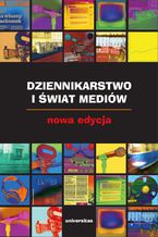 Okładka - Dziennikarstwo i świat mediów. Nowa edycja - Zbigniew Bauer, Edward Chudziński