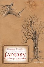 Okładka - Fantasy. Ewolucja gatunku - Grzegorz Trębicki