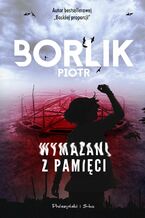 Okładka - Wymazani z pamięci - Piotr Borlik