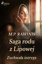 Okładka - Saga rodu z Lipowej. Saga rodu z Lipowej 20: Zuchwała intryga - Marian Piotr Rawinis