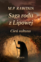 Okładka - Saga rodu z Lipowej. Saga rodu z Lipowej 16: Cień sułtana - Marian Piotr Rawinis