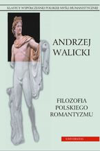 Okładka - Filozofia polskiego romantyzmu. Prace wybrane - Andrzej Walicki