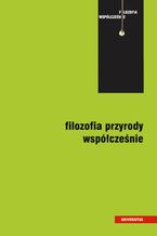 Okładka - Filozofia przyrody współcześnie - Mariola Kuszyk-Bytniewska, Andrzej Łukasik