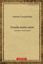 Okładka - Freuda teoria snów. Komedia w 3 aktach - Antoni Cwojdziński