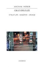 Okładka - Gilles Deleuze. Struktury - maszyny - kreacje - Michał Herer