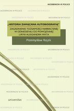 Okładka - "Historia zamącana autobiografią". Zagadnienie tożsamości narracyjnej w odniesieniu do powojennej liryki Aleksandra Wata - Przemysław Rojek