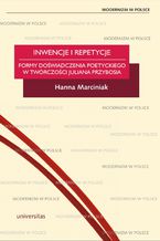 Okładka - Inwencje i repetycje. Formy doświadczenia poetyckiego w twórczości Juliana Przybosia - Hanna Marciniak