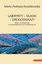 Okładka - Labirynty - kładki - drogowskazy. Szkice o literaturze od Wyspiańskiego do Gombrowicza - Maria Podraza-Kwiatkowska