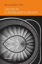 Okładka - Leksykon konwergencji mediów - Katarzyna Kopecka-Piech