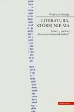 Okładka - Literatura, której nie ma. Szkice o polskiej literaturze homoseksualnej - Wojciech Śmieja