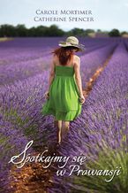 Okładka - Spotkajmy się w Prowansji - Carole Mortimer, Catherine Spencer