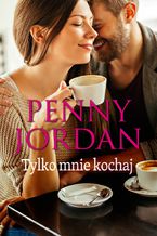 Okładka - Tylko mnie kochaj - Penny Jordan