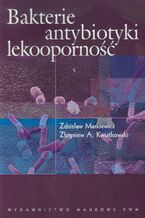 Okładka - Bakterie antybiotyki lekooporność - Zdzisław Markiewicz, Zbigniew A. Kwiatkowski