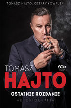 Okładka - Tomasz Hajto. Ostatnie rozdanie. Autobiografia - Tomasz Hajto, Cezary Kowalski