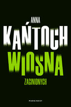 Okładka - Wiosna zaginionych - Anna Kańtoch