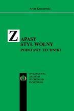 Okładka - Zapasy styl wolny. Podstawy techniki - Artur Kruszewski