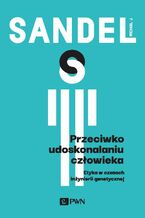 Okładka - Przeciwko udoskonalaniu człowieka - Michael J. Sandel