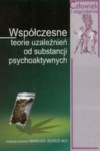 Okładka - Współczesne teorie uzależnień od substancji psychoaktywnych - Mariusz Jędrzejko