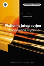 Okładka - Platformy integracyjne Zagadnienia wybrane - Tomasz Górski