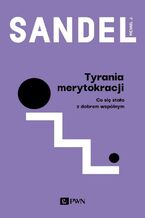 Okładka - Tyrania merytokracji - Michael J. Sandel
