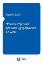 Okładka - Słownik europejskich kierunków i grup literackich XX wieku - Grzegorz Gazda