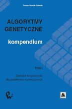 Okładka - Algorytmy genetyczne. Kompendium, t. 1 - Tomasz Dominik Gwiazda