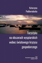 Okładka - Turystyka na obszarach wyspiarskich wobec światowego kryzysu gospodarczego - Katarzyna Podhorodecka