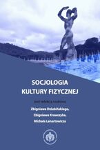Okładka - Socjologia kultury fizycznej - Zbigniew Dziubiński, Zbigniew Krawczyk, Michał Lenartowicz