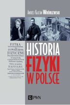 Okładka - Historia fizyki w Polsce - Andrzej Kajetan Wróblewski