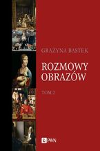 Okładka - Rozmowy obrazów, t. 2 - Grażyna Bastek