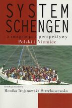Okładka - System Schengen a imigracja z perspektywy Polski i Niemiec - Monika Trojanowska-Strzęboszewska