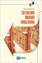 Okładka - Zarządzanie logistyką magazynową - Gwynne Richards