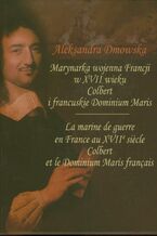 Okładka - Marynarka wojenna Francji w XVII wieku - Aleksandra Dmowska