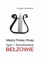 Okładka - Między Polską i Rosją - Grzegorz Wiśniewski