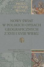 Okładka - Nowy Świat w polskich opisach geograficznych z XVII i XVIII wieku - Dorota Adamiec