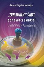 Okładka - Zawirowany świat ponowoczesności - Mariusz Zbigniew Jędrzejko