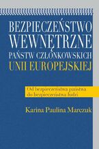 Okładka - Bezpieczeństwo wewnętrzne państw członkowskich Unii Europejskiej - Paulina Karina Marczuk