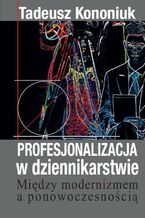 Okładka - Profesjonalizacja w dziennikarstwie - Tadeusz Kononiuk
