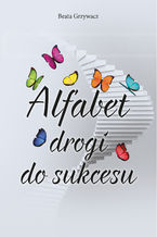Okładka - Alfabet drogi do sukcesu - Beata Grzywacz