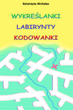 Okładka - Wykreślanki labirynty kodowanki - Katarzyna Michalec