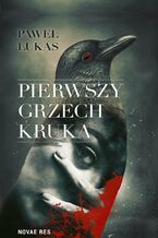 Okładka - Pierwszy grzech kruka - Paweł Lukas