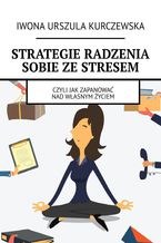 Okładka - Strategie radzenia sobie ze stresem - Iwona Kurczewska