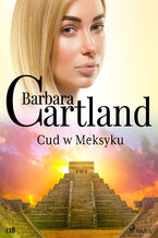 Okładka - Ponadczasowe historie miłosne Barbary Cartland. Cud w Meksyku - Ponadczasowe historie miłosne Barbary Cartland (#128) - Barbara Cartland