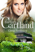 Okładka - Ponadczasowe historie miłosne Barbary Cartland. Córka bankruta - Ponadczasowe historie miłosne Barbary Cartland (#32) - Barbara Cartland